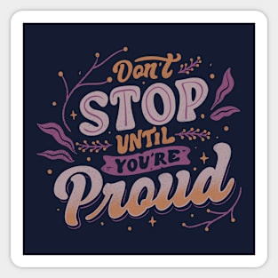 Don't Stop Until You're Proud by Tobe Fonseca Sticker